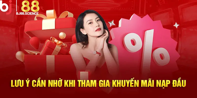 Lưu ý phải biết khi tham gia khuyến mãi nạp đầu BJ88